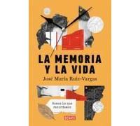 La Memoria Y La Vida: Somos Lo Que Recordamos / Memory And Life: We Are What We Remember