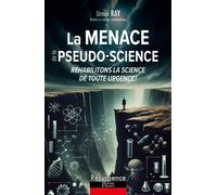 La menace de la pseudo-science - Réhabilitons la science de toute urgence ! - Urmie Ray - Marco Pietteur - broché - Essai