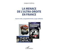 La menace de l'ultra-droite en France: Guerre civile, conspirationnisme, Loups solitaires