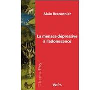 La menace dépressive à l'adolescence Alain Braconnier (Auteur)