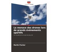 La menace des drones lors de grands événements sportifs: Un modèle de concept de sécurité