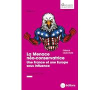 La menace néo-conservatrice: Une France et une Europe sous influence