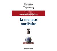 La menace nucléaire - Bruno Tertrais - Armand Colin - broché - Essai