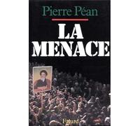 La Menace - Pierre Péan - Fayard - broché - Essai