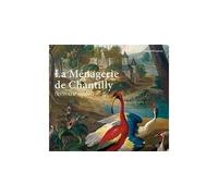 La ménagerie de Chantilly (XVIe-XIXe siècles) - Florent Picouleau - Faton Eds - broché - Beau livre