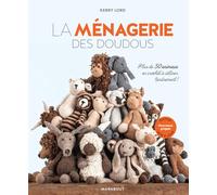 La ménagerie des doudous: Plus de 50 animaux en crochet à câliner tendrement !