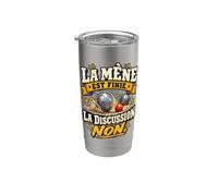 La Mène Est Finie La Discussion Non Pétanque Gobelet isotherme en acier inoxydable double paroi