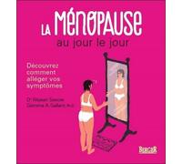 La Ménopause Au Jour Le Jour - Découvrez Comment Alléger Vos Symptômes