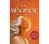 LA MENOPAUSE: Comprendre - Accueillir - Rayonner