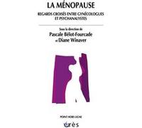 La ménopause Diane Winaver (Directeur éditorial), Pascale Belot-Fourcade (Directeur éditorial), BELOT-FOURCADE PASCALE/WINAVER DIANE (Auteur)