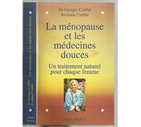 LA MENOPAUSE ET LES MEDECINES DOUCES.: Un traitement naturel pour chaque femme