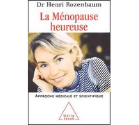 La Ménopause Heureuse - Une Approche Médicale Et Scientifique