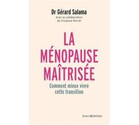 La ménopause maîtrisée: Comment mieux vivre cette transition
