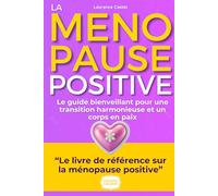 La ménopause Positive: Guide Pratique pour une transition sereine et active