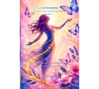 La ménopause: Quand le corps cherche un nouvel équilibre