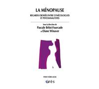 La ménopause Regards croisés entre gynécologues et psychanalystes - Diane Winaver - Eres - broché - Essai