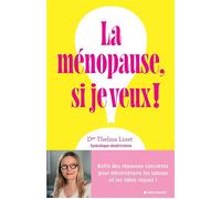 La Ménopause, si je veux ! Enfin des réponses concrètes pour déconstruire les tabous et les idées reçues ! - Docteur Thelma Linet - Albin Michel - broché - Guide