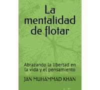 La mentalidad de flotar: Abrazando la libertad en la vida y el pensamiento