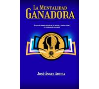LA MENTALIDAD GANADORA: Descubre el poder oculto en tu mente y activa el código mental de los ganadores