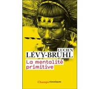 Lucien Lévy-Bruhl – La mentalité primitive – Essai – Broché – Flammarion