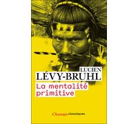 Lucien Lévy-Bruhl – La mentalité primitive – Essai – Broché – Flammarion