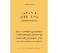 La Mente Affettiva. Neuroetologia Dell'emozione, Dell'immaginazione E Della Coscienza