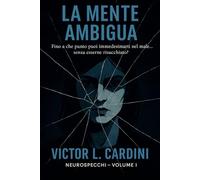 La mente ambigua: Fino a che punto puoi immedesimarti nel male… senza esserne risucchiato?