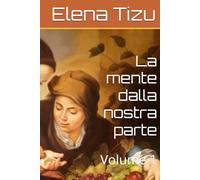La mente dalla nostra parte: Volume 1