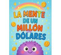 La mente de un millón de dólares. Para niños - cuentos para entender el mundo, inteligencia emocional, Biblia, educar hijos felices.: cuentos infantiles