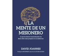 La mente de un misionero / The Mind of a Missionary: Lo que los obreros transculturales nos dicen sobre cómo prosperar en la misión hoy