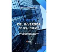 LA MENTE DEL INVERSOR DE REAL ESTATE: Motivos, estrategias y emociones detrás de cada decisión