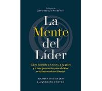 La mente del líder / The Mind of the Leader: Cómo liderarte a ti mismo, a tu gente y a tu organización para obtener resultados ... Your Organization for Extraordinary Results