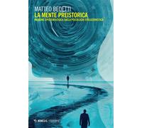 La mente preistorica Indagine epistemologica sulla psicologia evoluzionistica - Matteo Bedetti - Mimesis Edizioni - ebook (ePub) - Livre