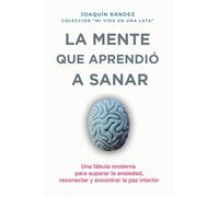 La mente que aprendió a sanar. Una fábula moderna sobre el ruido interior y el camino hacia la calma.
