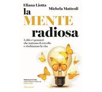 La mente radiosa I cibi e i pensieri che nutrono il cervello e rischiarano la vita - Michela Matteoli - Sonzogno - ebook (ePub) - Livre