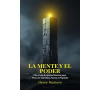 LA MENTE Y EL PODER: Una Guía de Aptitud Mental para Vivir con Claridad, Fuerza y Propósito