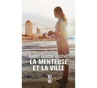 La menteuse et la ville Ayelet Gundar-Goshen (Auteur), Laurence Sendrowicz (Traduction)