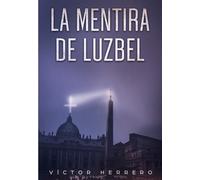 La mentira de Luzbel: CAPITULO FINAL