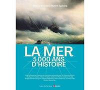 La mer, 5 000 ans d'Histoire André Zysberg (Directeur éditorial), André Zysberg (Auteur), Carmen Bernand (Auteur), Jérôme Baschet (Auteur), Olivier Chaline (Auteur), Jean-Marie Homet (Auteur), Pascal 