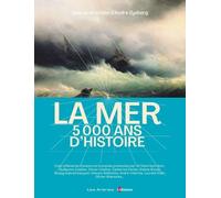 La mer, 5 000 ans d'Histoire - André Zysberg - Les Arenes Eds - broché - Etude
