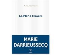 La Mer à l'envers Marie Darrieussecq (Auteur)