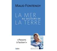 Maud Fontenoy – La mer au secours de la Terre – Illustrations Joséphine Jobard – Éditions Belin