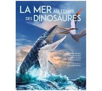 Peggy Vincent et al. – La mer au temps des dinosaures – Éditions Belin