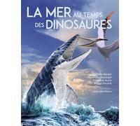 Peggy Vincent et al. – La mer au temps des dinosaures – Éditions Belin