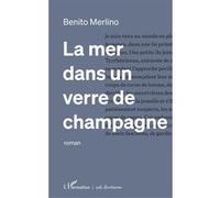 La mer dans un verre de champagne - Benito Merlino - L'harmattan - broché - Roman