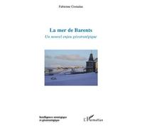 La mer de Barents Un nouvel enjeu géostratégique - Fabienne Costadau - L'harmattan - broché - Essai