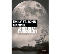 La Mer de la tranquillité Emily St. John Mandel (Auteur), Gérard de Chergé (Traduction)