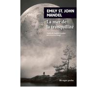 La Mer de la tranquillité - Emily St. John Mandel - Rivages - Poche - Roman