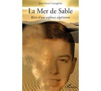 La Mer de Sable Récit d'une enfance algérienne - Jean-Pierre Costagliola - L'harmattan - broché - Récit