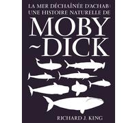 La Mer déchaînée d’Achab: une histoire naturelle de Moby-Dic - Richard J. King - Baconniere - broché - Essai